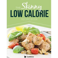 The Skinny Low Calorie Meal Recipe Book Great Tasting, Simple & Healthy Meals Under 300, 400 & 500 Calories. Perfect for Any Calorie Controlled Diet