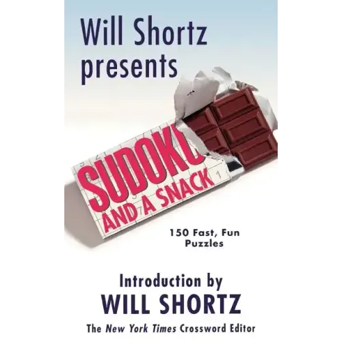 Will Shortz Presents Sudoku and a Snack: 150 Fast, Fun Puzzles