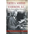 Carter G. Woodson in Washington, D.C.: The Father of Black History