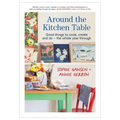 Around the Kitchen Table: Good Things to Cook, Create and Do - The Whole Year Through