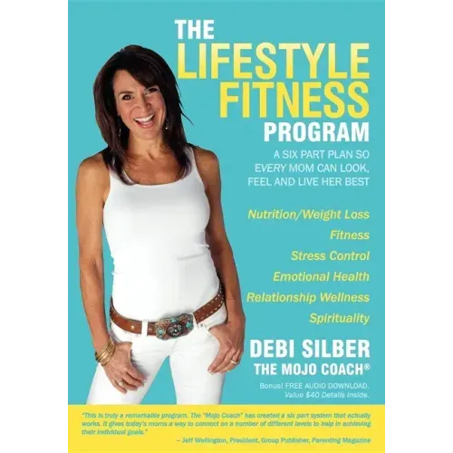 The Lifestyle Fitness Program: A Six Part Plan So Every Mom Can Look, Feel and Live Her Best
