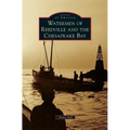 Watermen of Reedville and the Chesapeake Bay