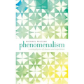 Phenomenalism: A Metaphysics of Chance and Experience