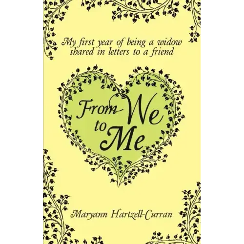 From We to Me, My First Year of Being a Widow Shared in Letters to a Friend