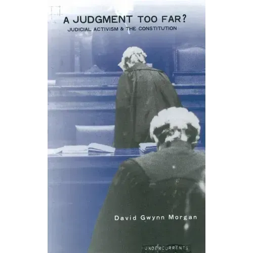 A Judgment Too Far: Judicial Activism and the Constitution