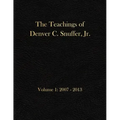 The Teachings of Denver C. Snuffer, Jr. Volume 1: 2007-2013: Archives Edition 8.5 X 11 in