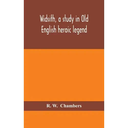 Widsith, a study in Old English heroic legend