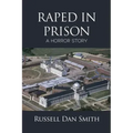 Raped in Prison: A Horror Story