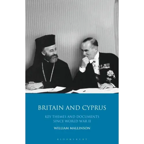 Britain and Cyprus: Key Themes and Documents Since World War II