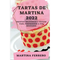 Tartas de Martina 2022: Recetas Deliciosas Y Fáciles Para Sorprender a Tus Invitados