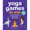 Yoga Games for Kids: 30 Fun Activities to Encourage Mindfulness, Build Strength, and Create Calm