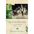 Living Prayer: The Lord's Prayer Alive in You