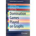 Domination Games Played on Graphs
