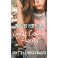 In Over Her Head: Lights, Camera, Anxiety