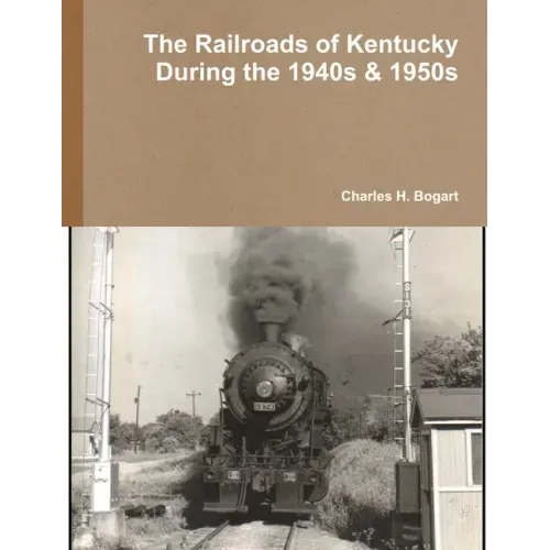 The Railroads of Kentucky During the 1940s & 1950s