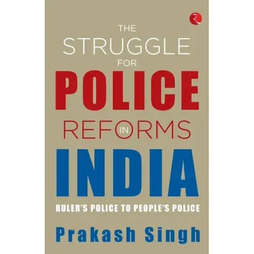 The Struggle for Police Reforms in India