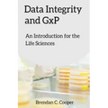 Data Integrity and GxP: An Introduction for the Life Sciences