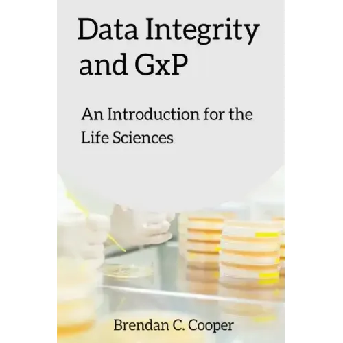 Data Integrity and GxP: An Introduction for the Life Sciences