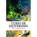 Curso de ESOTERISMO: Volumen uno
