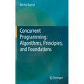 Concurrent Programming: Algorithms, Principles, and Foundations