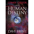 Cosmos, Creator, and Human Destiny: Answering Darwin, Dawkins, and the New Atheists
