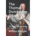 The Thomas Dunckerley Ritual: The Rarest Masonic Ritual in England