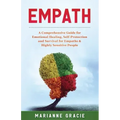 Empath: 2 in 1 A Comprehensive Guide for Emotional Healing, Self-Protection and Survival for Empaths & Highly Sensitive People