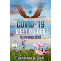 Covid-19 Meet My GOD: Faith Over Fear