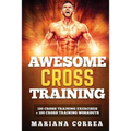 AWESOME CROSS TRAiNING: 100 CROSS TRAINING EXERCISES + 100 CROSS TRAiNING WORKOUTS