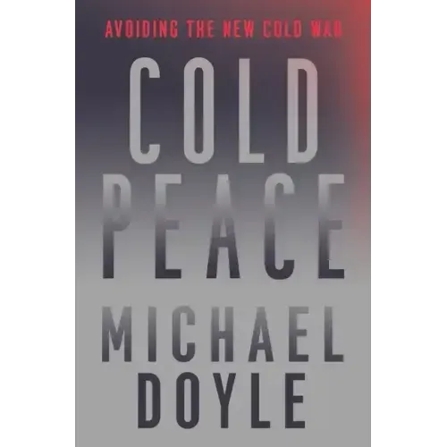 Cold Peace: Avoiding the New Cold War