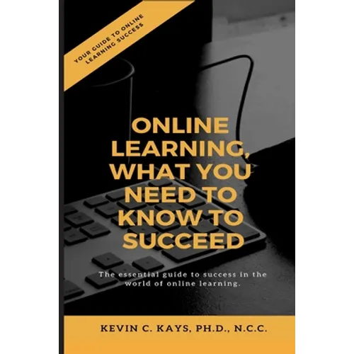 Online Learning, What You Need to Know to Succeed!