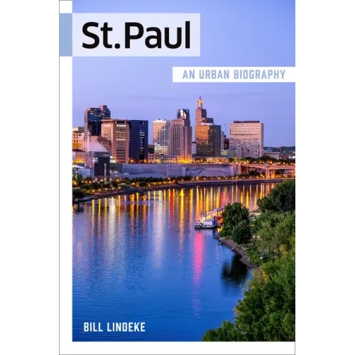St. Paul: An Urban Biography