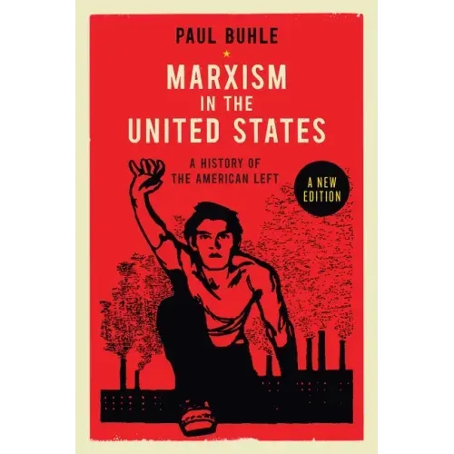 Marxism in the United States: Remapping the History of the American Left