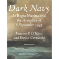 Dark Navy: The Italian Regia Marina and the Armistice of 8 September 1943