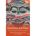 Dementia and Place: Practices, Experiences and Connections