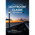 Adobe Photoshop Lightroom Classic - The Missing FAQ (2022 Release): Real Answers to Real Questions Asked by Lightroom Users