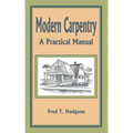 Modern Carpentry: A Practical Manual