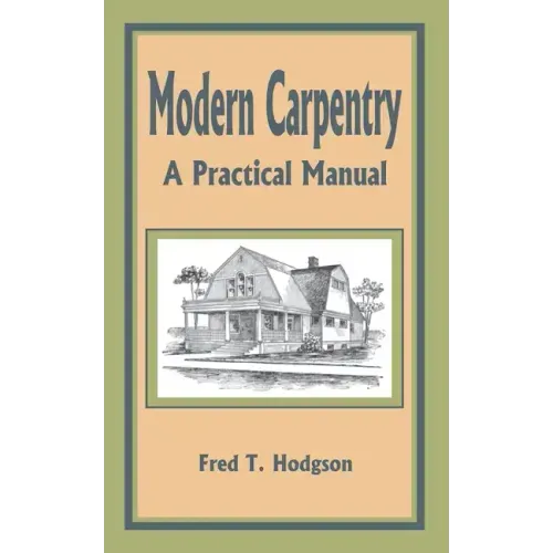 Modern Carpentry: A Practical Manual