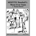 MISFITS! Baseball's Worst Ever Team: 1899 Cleveland Spiders