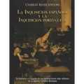 La Inquisición española y la Inquisición portuguesa: la historia y el legado de las instituciones más infames de la Iglesia Católica Romana