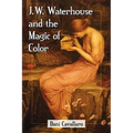 J.W. Waterhouse and the Magic of Color