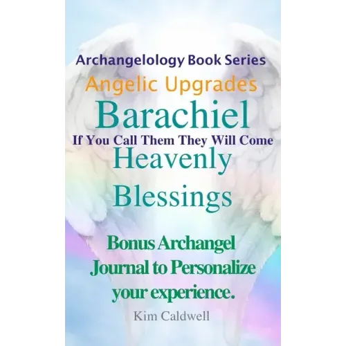Archangelology Barachiel Heavenly Blessings: If You Call Them They Will Come