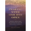 Praying with One Eye Open: Mormons and Murder in Nineteenth-Century Appalachian Georgia
