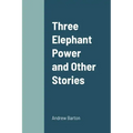 Three Elephant Power and Other Stories