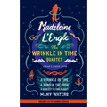 Madeleine l'Engle: The Wrinkle in Time Quartet (Loa #309): A Wrinkle in Time / A Wind in the Door / A Swiftly Tilting Planet / Many Waters