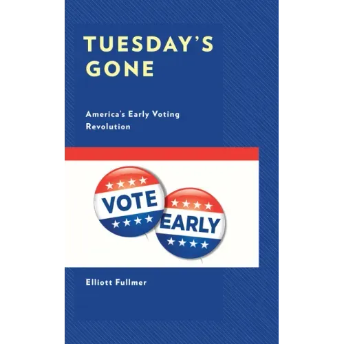 Tuesday's Gone: America's Early Voting Revolution
