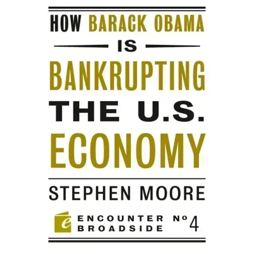 How Barack Obama Is Bankrupting the U.S. Economy