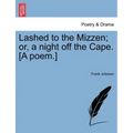 Lashed to the Mizzen; Or, a Night Off the Cape. [A Poem.]