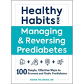 Healthy Habits for Managing & Reversing Prediabetes: 100 Simple, Effective Ways to Prevent and Undo Prediabetes