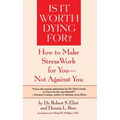 Is It Worth Dying For?: A Self-Assessment Program to Make Stress Work for You, Not Against You